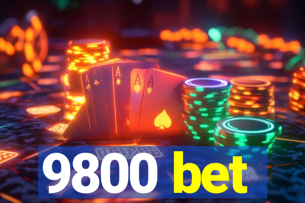9800 bet